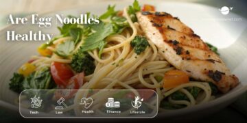 Are Egg Noodles Healthy